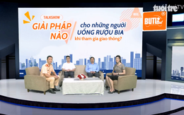 Tọa đàm trực tuyến: 'Giải pháp nào cho những người uống rượu bia khi tham gia giao thông?'