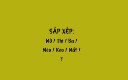 Thử tài tiếng Việt: Sắp xếp các từ sau thành câu có nghĩa (P44)