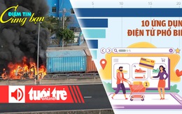 Điểm tin 18h: Container cháy dữ dội trên cầu Phú Mỹ ; Dân Hàn 'đi chợ online' Trung Quốc