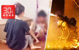 Bản tin 30S Nóng: Lộ clip cô giáo mầm non bạo hành bé trai; Cận cảnh chó robot phun lửa