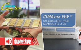 Điểm tin 18h: Vàng miếng SJC khó mua; Belarus phê duyệt vắc xin điều trị ung thư phổi của Cuba