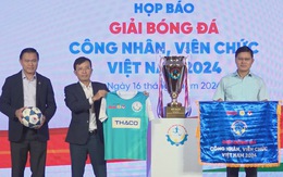 Khởi động Giải bóng đá công nhân, viên chức Việt Nam 2024 với hơn 60 đội tranh tài