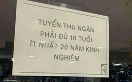 Ảnh vui 21-9: Tuyển nhân viên thu ngân ít nhất 20 năm kinh nghiệm