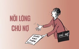 Nỗi lòng chủ nợ, nào ai hiểu thấu