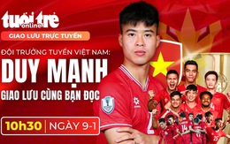 Mời bạn đọc giao lưu với đội trưởng tuyển Việt Nam Duy Mạnh