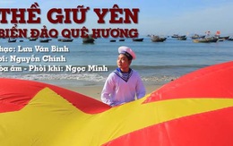 Tim Việt cuộn sóng khi hát "Thề giữ yên biển đảo quê hương"