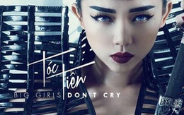 ​Xem clip nhạc Big girls don't cry (16+) của Tóc Tiên
