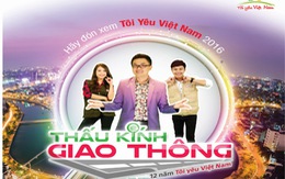 ​Chương trình “Tôi Yêu Việt Nam” mùa mới 2016, Phiên bản “Thấu kính giao thông”