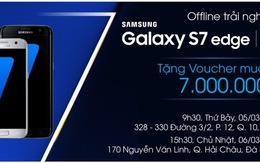 ​Tham gia Offline Samsung Galaxy S7|S7 Edge tại Viễn Thông A - nhận voucher 7.000.000đ