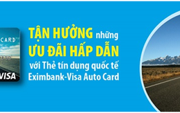 ​Ưu đãi cùng thẻ Eximbank Visa Auto Card