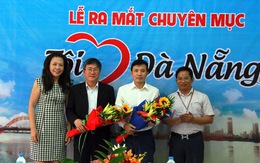 ​Ra mắt chuyên mục 'Tôi yêu Đà Nẵng' trên báo Tuổi Trẻ