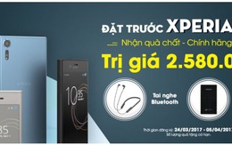 Đặt trước Sony XZs tại Viễn Thông A nhận bộ quà tặng 2.58 triệu đồng