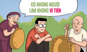 Những người làm việc không... vì tiền