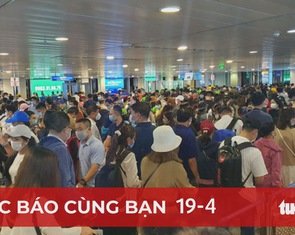 Đọc báo cùng bạn 19-4: Kẹt ở sân bay Tân Sơn Nhất: Điều hành quá kém