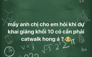 Cười ra nước mắt với những câu hỏi “khó đỡ” của teen lớp 10