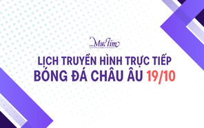 Infographic: Lịch trực tiếp bóng đá châu Âu ngày 19-10