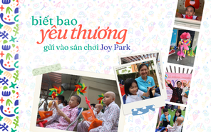 Biết bao yêu thương gửi vào sân chơi Joy Park