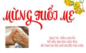 Mỗi mùa xuân sang ngày tôi xa Mẹ càng gần (*)