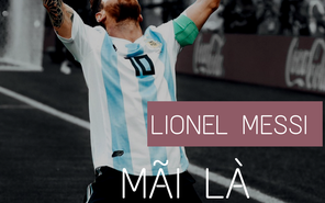 Lionel Messi: Mãi là chiến binh