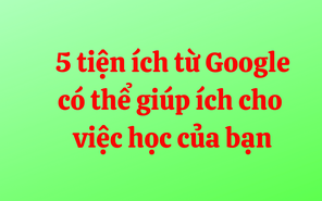 5 “mẹo” ứng dụng công nghệ hữu ích nên biết trong năm học mới