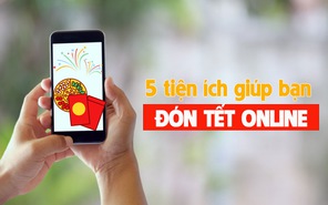 5 tiện ích giúp bạn... đón Tết online