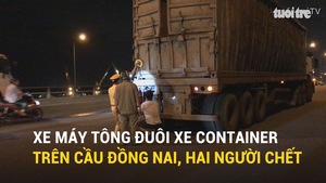 Xe máy tông đuôi xe container trên cầu Đồng Nai, hai người chết