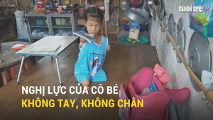 Nghị lực của cô bé không tay, không chân