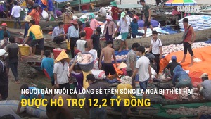 Người dân nuôi cá lồng bè trên sông La Ngà bị thiệt hại được hỗ trợ 12,2 tỷ đồng