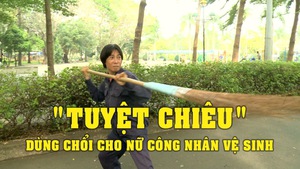 Huấn luyện “tuyệt chiêu”… dùng chổi cho nữ công nhân vệ sinh