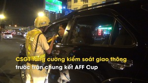 CSGT tăng cường kiểm soát giao thông trước trận chung kết AFF Cup