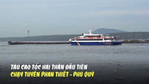 Tàu cao tốc hai thân đầu tiên chạy tuyến Phan Thiết - Phú Quý