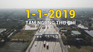 Kể từ 1-1-2019  tạm ngưng thu phí đường cao tốc TP.HCM – Trung Lương