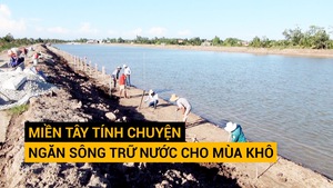 Tin nóng 24G ngày 4-12: Miền Tây tính chuyện ngăn sông trữ nước cho mùa khô