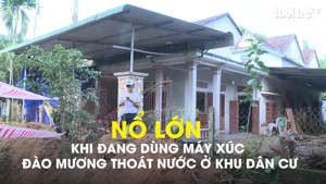 Nổ lớn khi đang dùng máy xúc đào mương thoát nước ở khu dân cư