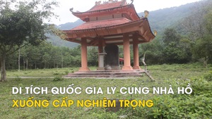 Di tích Quốc gia Ly cung nhà Hồ xuống cấp nghiêm trọng, hoang tàn