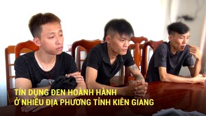 Tín dụng đen hoành hành ở nhiều địa phương tỉnh Kiên Giang