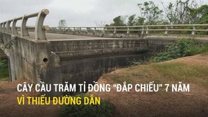 Cây cầu trăm tỉ đồng “đắp chiếu” 7 năm vì thiếu đường dẫn