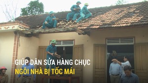 Giúp dân sửa hàng chục ngôi nhà bị tốc mái