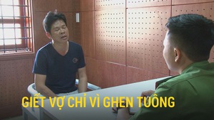 Giết vợ chỉ vì ghen tuông