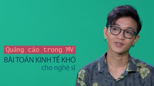 Quảng cáo trong MV: Bài toán kinh tế khó cho nghệ sĩ!