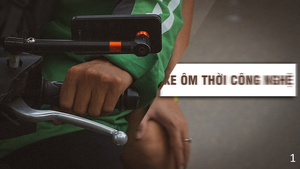 Xe ôm thời công nghệ: Một “cuộc chiến” thực sự