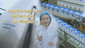 Khám phá siêu nhà máy sữa đặc biệt nhất của Vinamilk