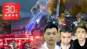 Bản tin 30s Nóng: Thông tin vụ thành viên tổ thư ký, tài xế của chủ tịch Hà Nội bị bắt; Cháy ở tổng LSQ Trung Quốc