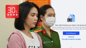 Bản tin 30s Nóng: Luật sư nói vụ bắt Ngọc Trinh; Khóa fanpage Ngọc Trinh 2,7 triệu người theo dõi