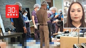 Bản tin 30s Nóng 17-7: 6 người Việt chết ở Thái Lan, thông tin mới về nghi phạm, kết quả điều tra