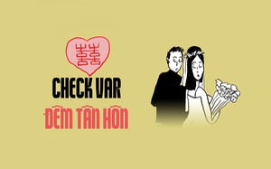 Check VAR đêm tân hôn