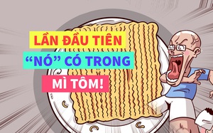 Choáng váng vì lần đầu tiên thấy 'nó' có trong mì tôm