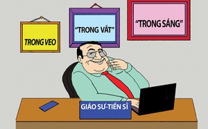 Giáo sư - tiến sĩ trong sáng, trong veo, trong vắt...