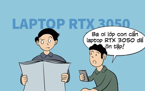 Học sinh xin tiền mua laptop RTX 3050 nhưng không phải để chơi game