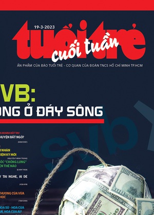 Tuổi Trẻ Cuối Tuần số 10-2023: "SVB: Sóng ở đáy sông"